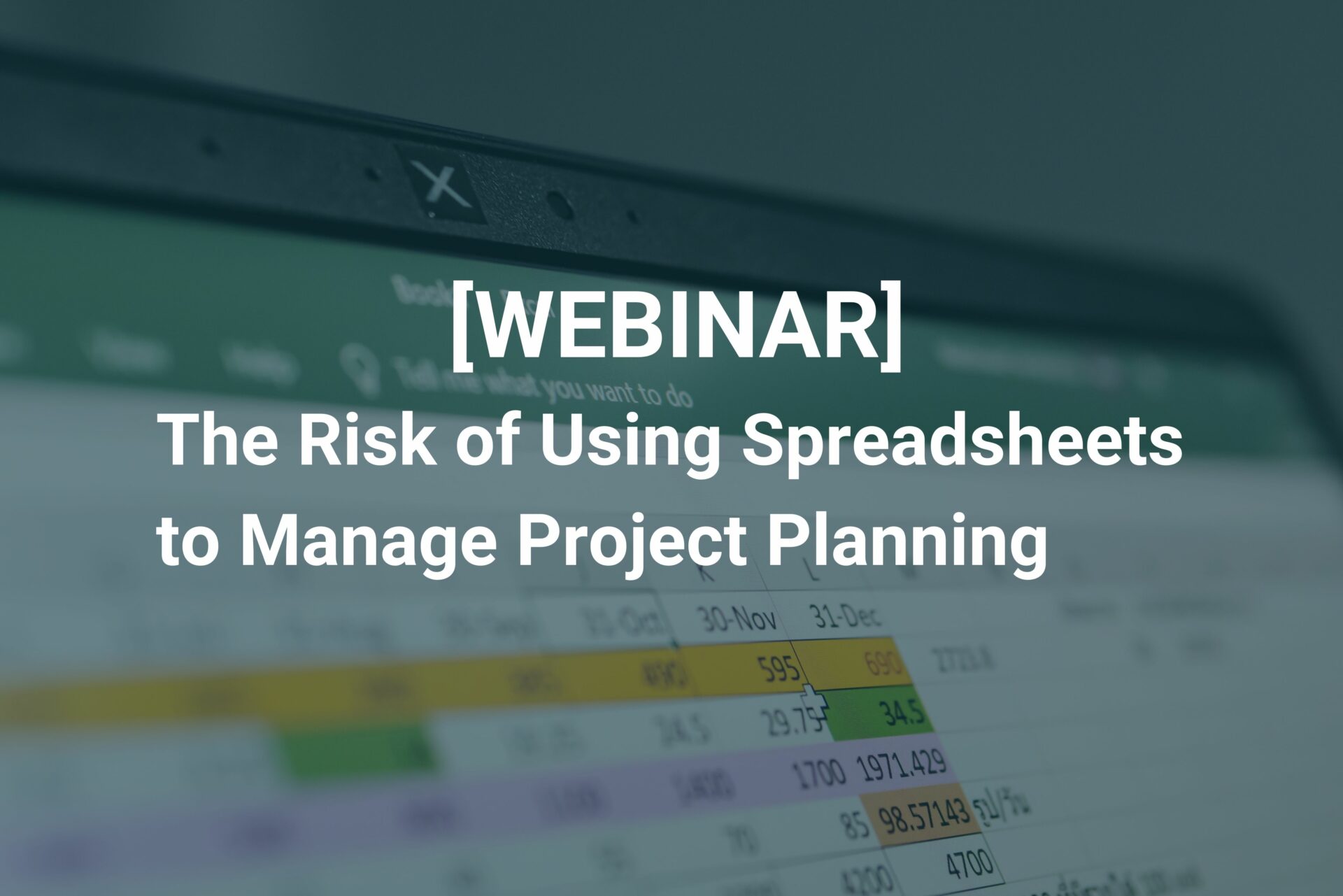 Webinar - The Risk of Using Spreadsheets to Manage Project Planning